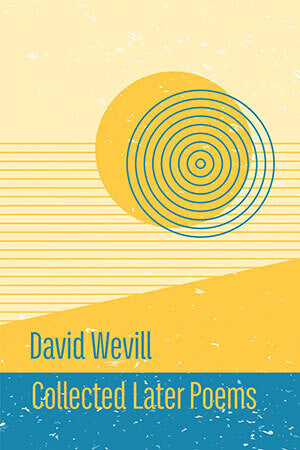 Collected Later Poems by David Wevill