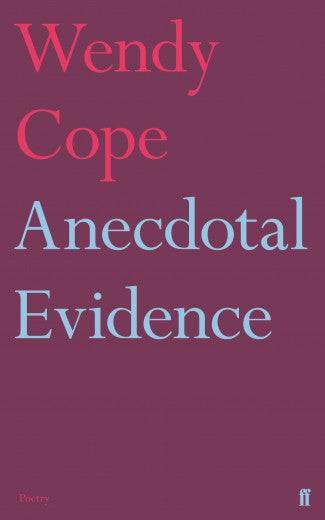 Anecdotal Evidence by Wendy Cope