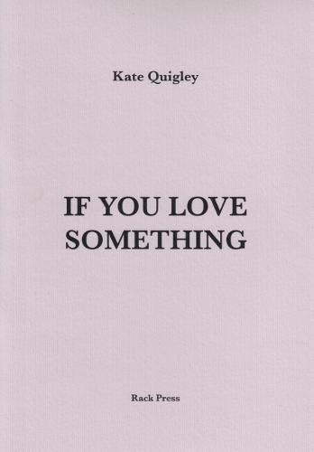 If You Love Something by Kate Quigley