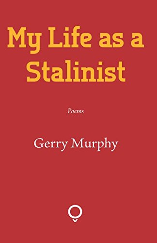 My Life as a Stalinist by Gerry Murphy