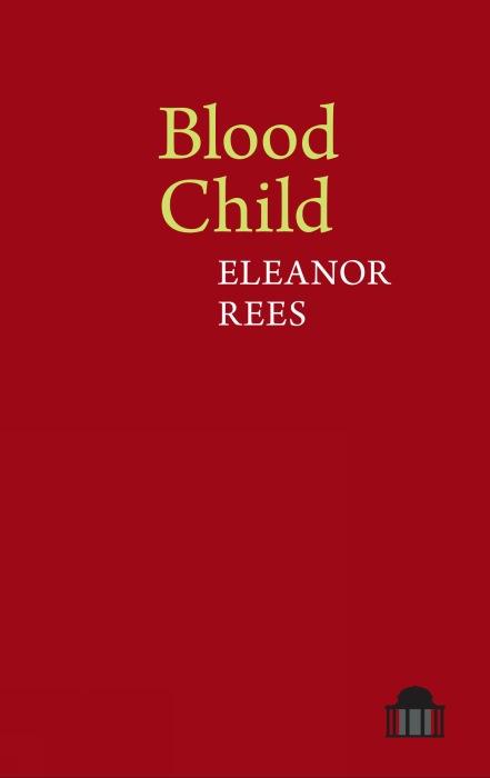 Blood Child by Eleanor Rees