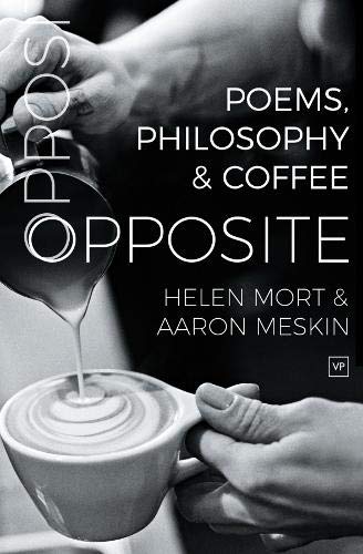 Opposite: Poems, Philosophy and Coffee by Helen Mort and Aaron Meskin