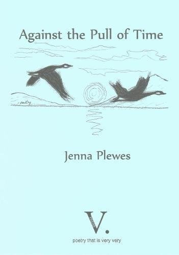 Against the Pull of Time by Jenna Plewes