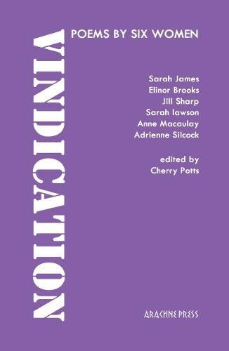 Vindication: poems from six women poets, edited by Cherry Potts