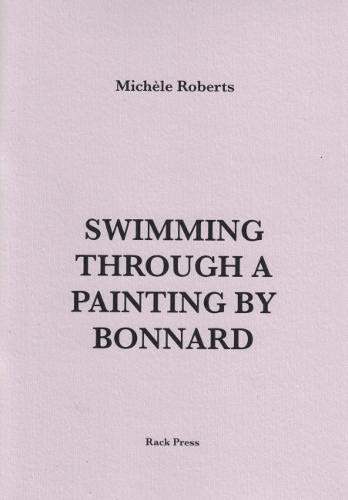 Swimming Through a Painting by Bonnard, by Michèle	Roberts