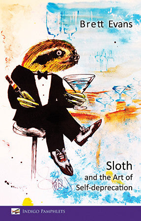 Sloth and the art of Self-deprecation by Brett Evans