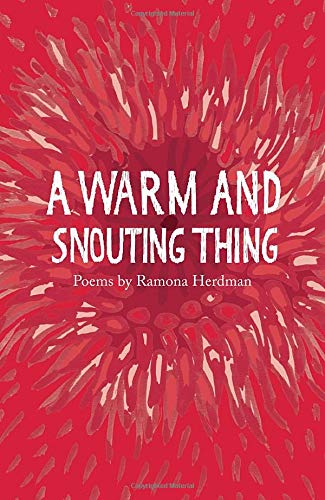 A Warm and Snouting Thing by Ramona Herdman