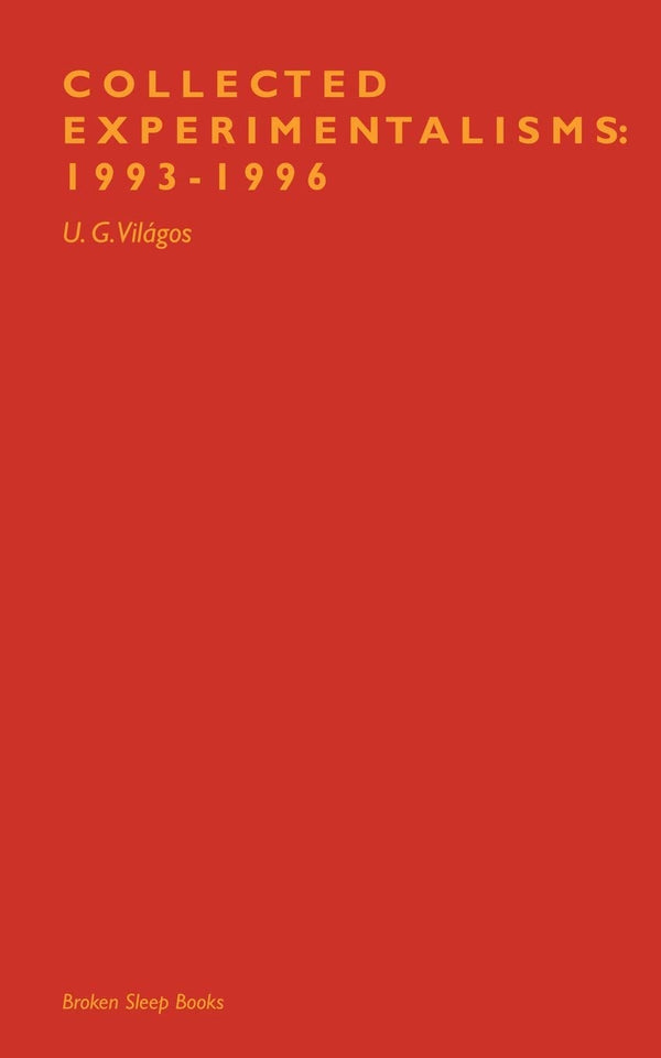 Collected Experimentalisms 1993-1996 by U. G. Világos