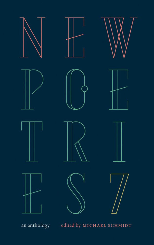 New Poetries VII, ed. by Michael Schmidt