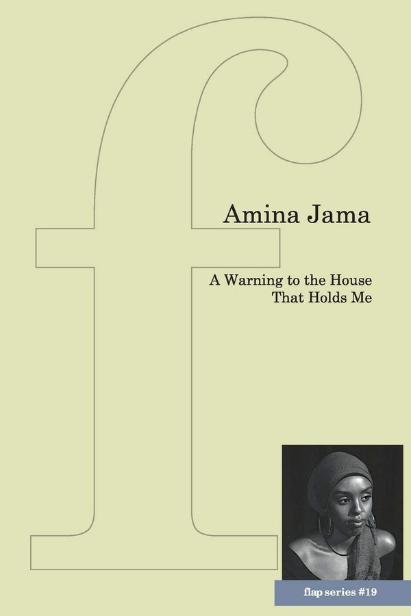 A Warning to the House That Holds Me by Amina Jama