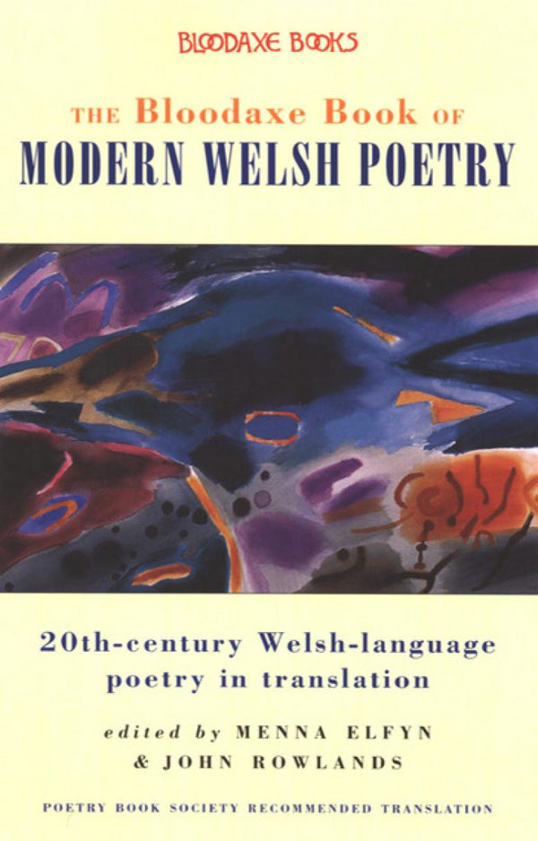The Bloodaxe Book of Modern Welsh Poetry. 20th-century Welsh-language poetry in translation.