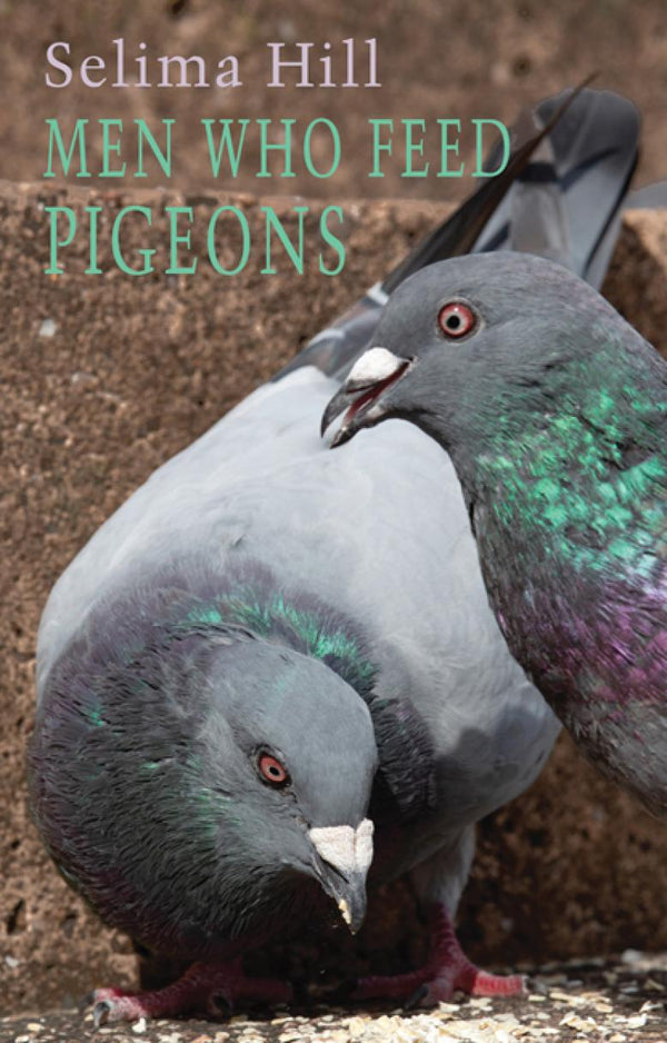 Men Who Feed Pigeons by Selima Hill