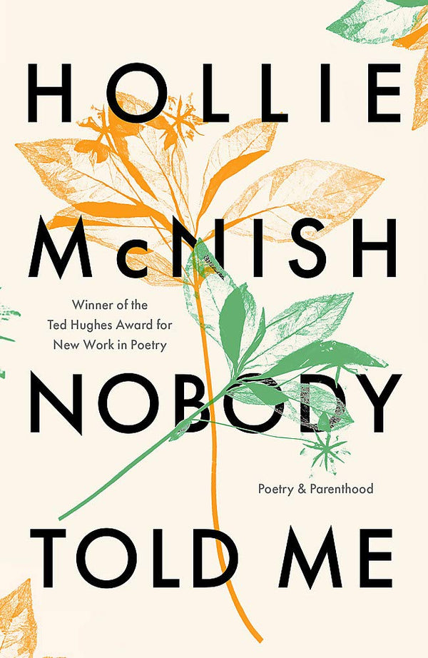 Nobody Told Me - Poetry and Parenthood by Hollie McNish