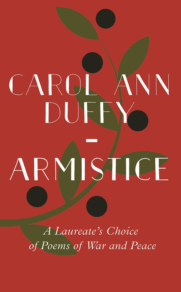 Armistice: A Laureate's Choice of Poems of War and Peace, ed. by Carol Ann Duffy