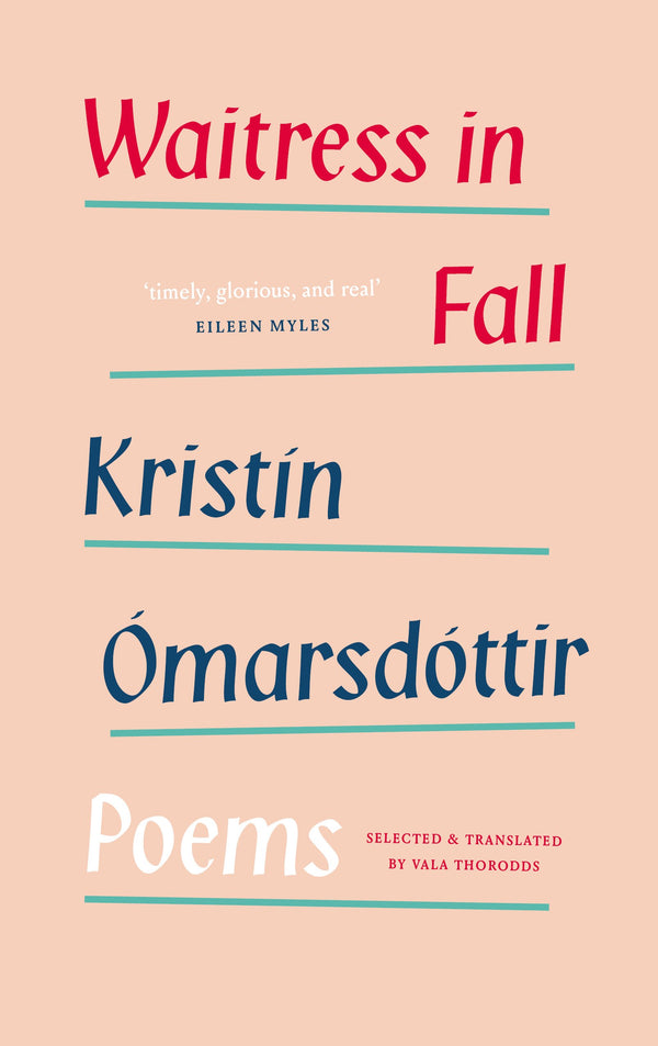 Waitress in Fall: Selected Poems by Kristín Ómarsdóttir, transl. by Vala Thorodds