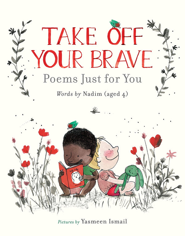 Take off your Brave: Poems Just For You by Nadim