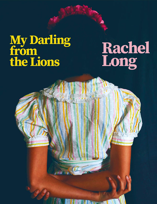 My Darling From the Lions by Rachel Long <br><b>PBS Autumn Wild Card 2020</b>