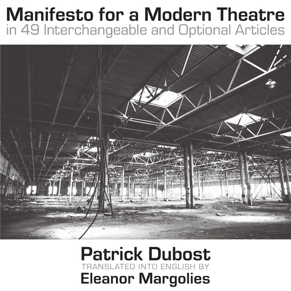 Manifesto for a Modern Theatre by Patrick Dubost, trans. Eleanor Margolies