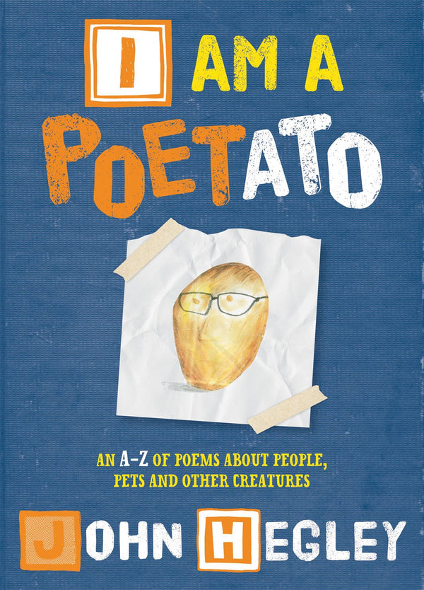 I Am a Poetato - A to Z of people pets and other creatures by John Hegley