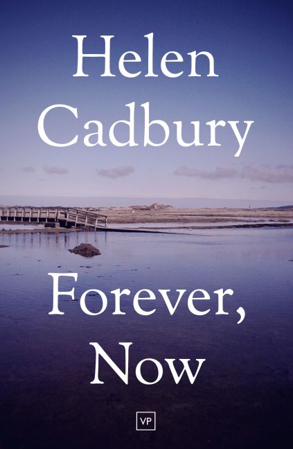 Forever, Now by Helen Cadbury