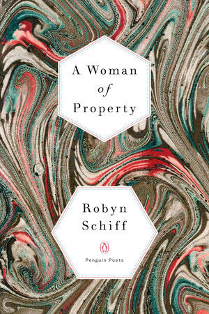 A Woman of Property by Robyn Schiff