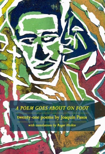 A Poem Goes About on Foot by Joaquín Pasos, translated by Roger Hickin