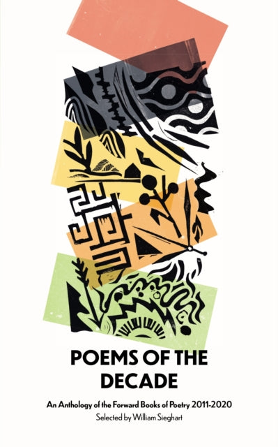 Poems of the Decade: An Anthology of the Forward Books of Poetry 2011-2020