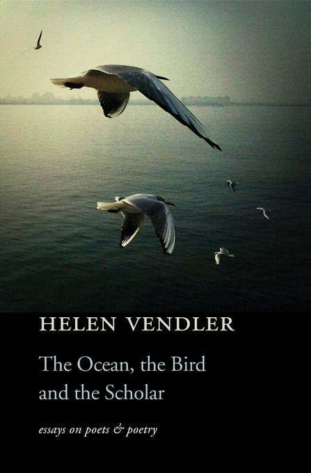 The Ocean, the Bird, and the Scholar by Helen Vendler