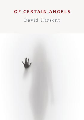 Of Certain Angels by David Harsent