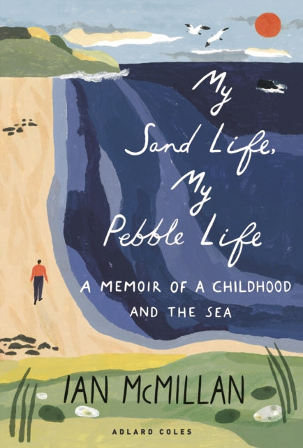 My Sand Life, My Pebble Life by Ian McMillan