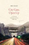 City Gate, Open Up by Bei Dao