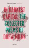 In Darkest Capital: The Collected Poems of Drew Milne