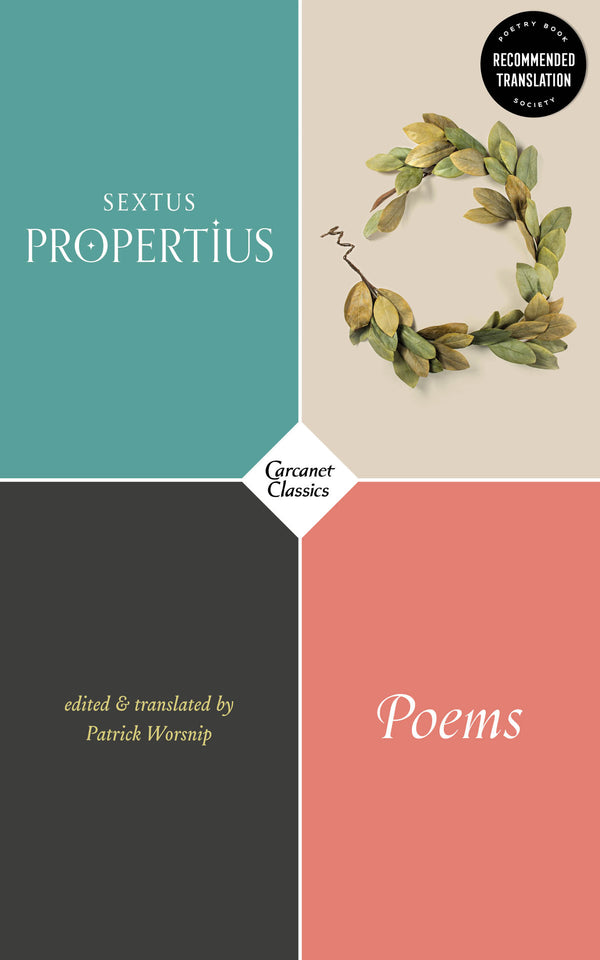 Poems by Sextus Propertius, Trans. by Patrick Worsnip <br><b>PBS Autumn 2018 Recommended Translation</b>