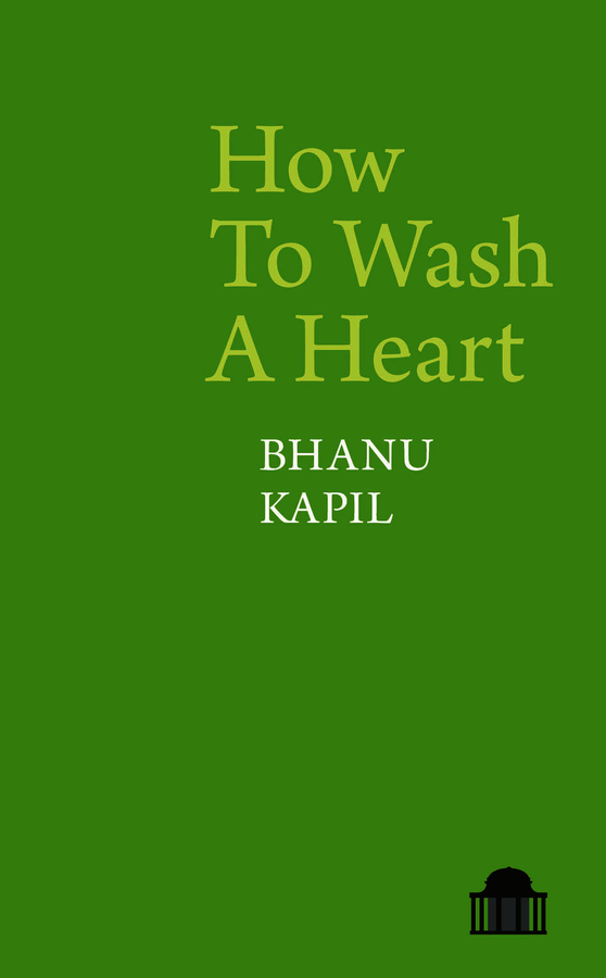 How to Wash a Heart by Bhanu Kapil <br><b>PBS Summer Choice 2020</b>