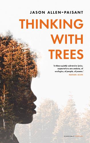 Thinking with Trees by Jason Allen-Paisant