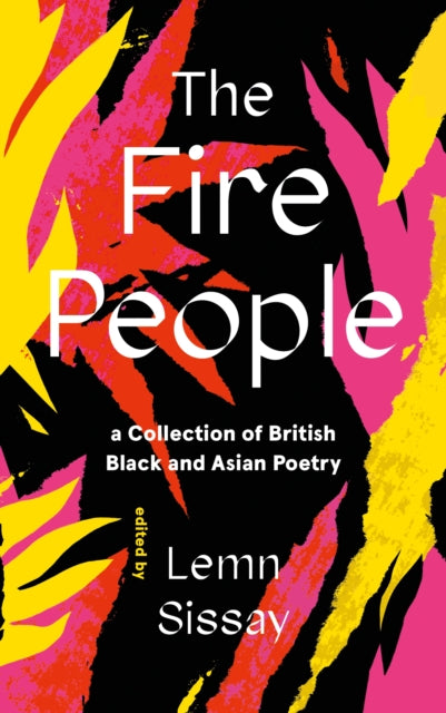 The Fire People : A Collection of British Black and Asian Poetry ed. By Lemn Sissay