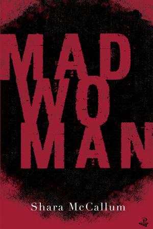 Madwoman by Shara McCallum