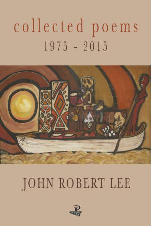 Collected Poems 1975-2015 by John Robert Lee