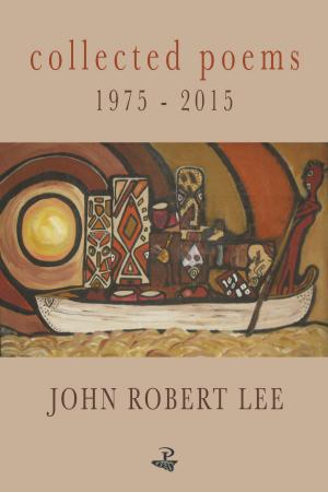 Collected Poems 1975-2015 by John Robert Lee