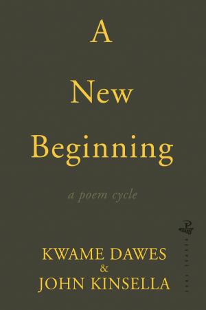 A New Beginning by Kwame Dawes and John Kinsella