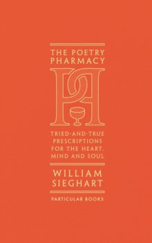 Poetry Pharmacy: Tried-and-True Prescriptions for the Heart Soul and Mind