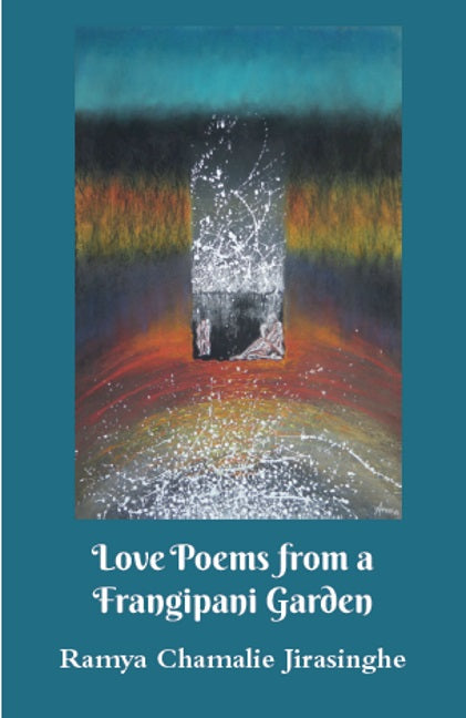 Love Poems from a Frangipani Garden by Ramya Chamalie Jirasinghe