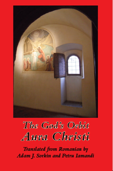 The God's Orbit by Aura Christi trans. By Adam J. Sorkin and Petru Iamandi