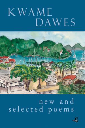 New and Selected Poems by Kwame Dawes