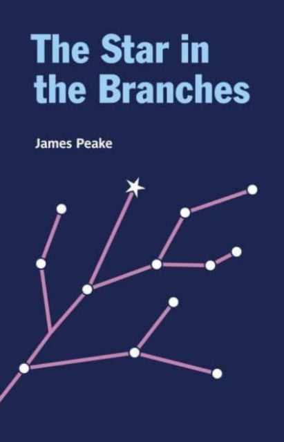 The Star in the Branches by James Peake