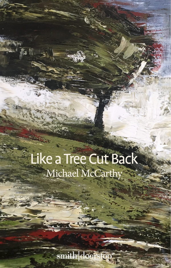 Like a Tree Cut Back by Michael McCarthy