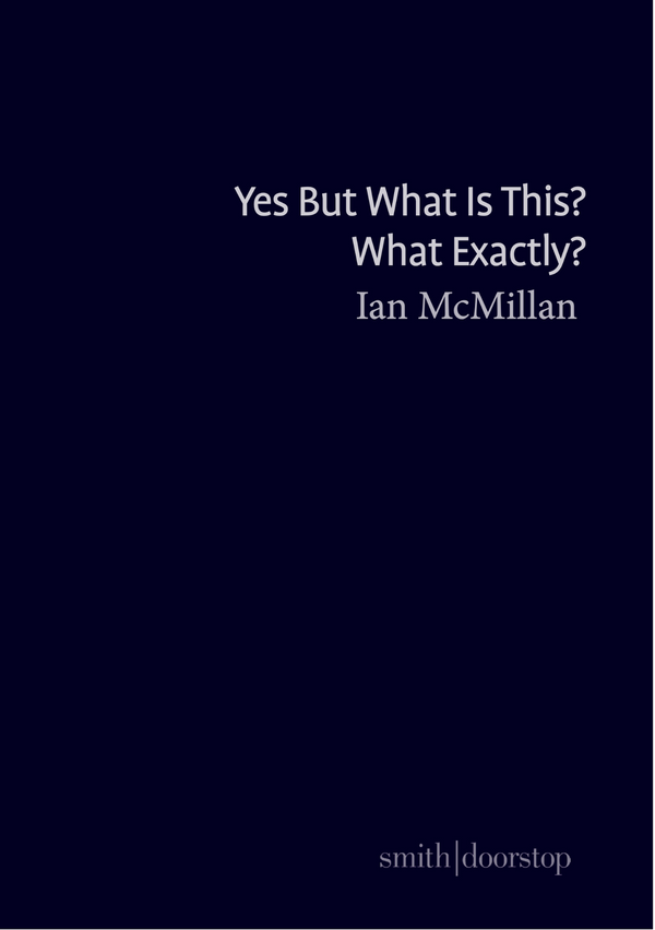 Yes But What Is This? What Exactly? by Ian McMillan