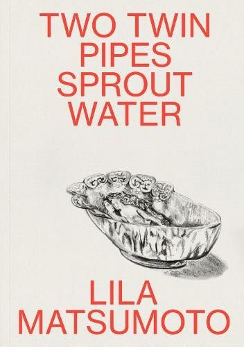 Two Twin Pipes Sprout Water by Lila Matsumoto   <b><br>PBS Winter Recommendation 2021</b>