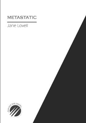 METASTATIC by Jane Lovell