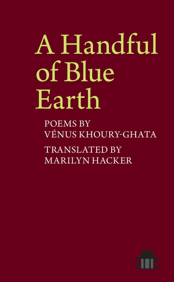 A Handful of Blue Earth by Vénus Khoury-Ghata, translated by Marilyn Hacker